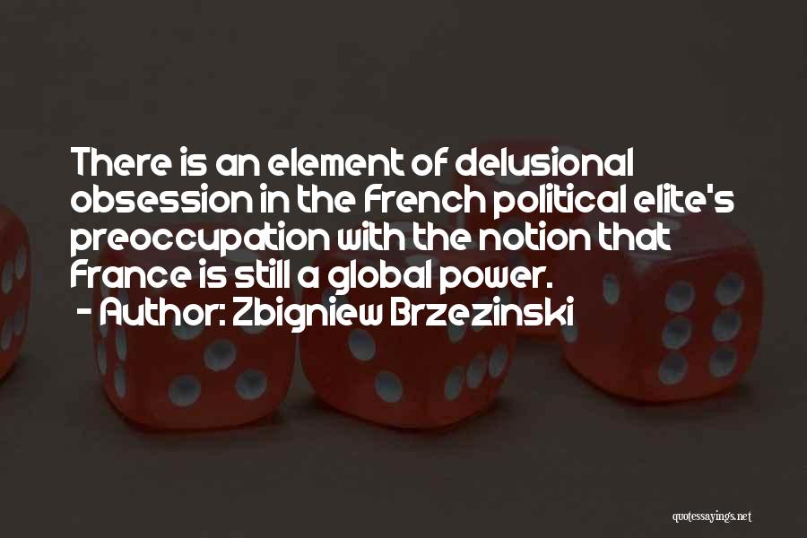 Obsession Of Power Quotes By Zbigniew Brzezinski