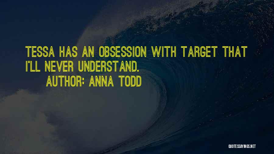 Obsession Quotes By Anna Todd