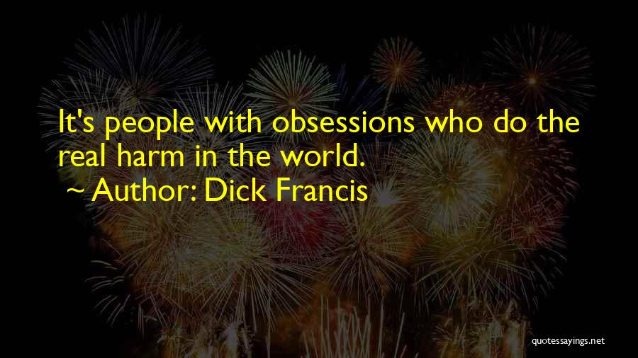 Obsession Quotes By Dick Francis