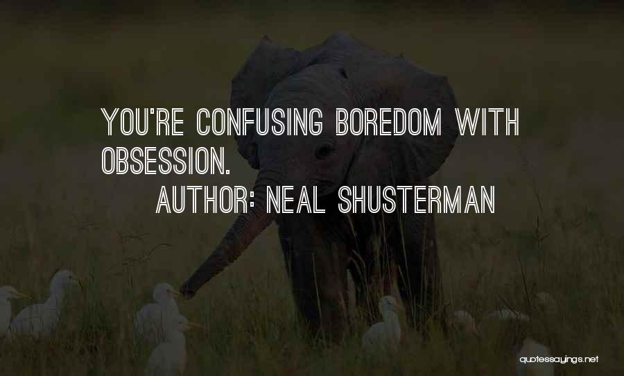 Obsession Quotes By Neal Shusterman