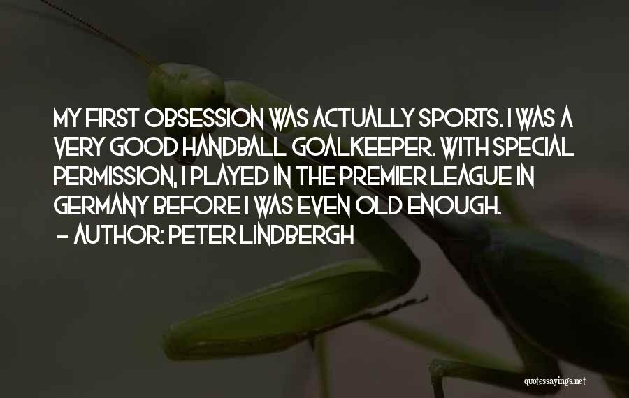 Obsession Quotes By Peter Lindbergh