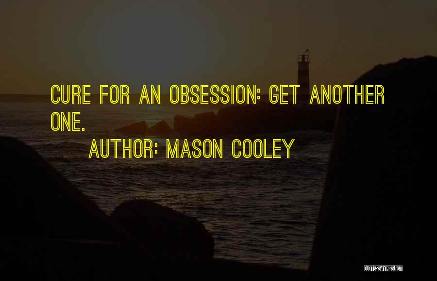 Obsession Vs Love Quotes By Mason Cooley