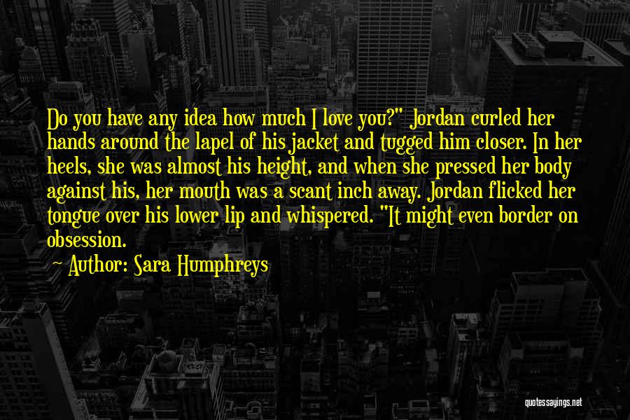 Obsession Vs Love Quotes By Sara Humphreys