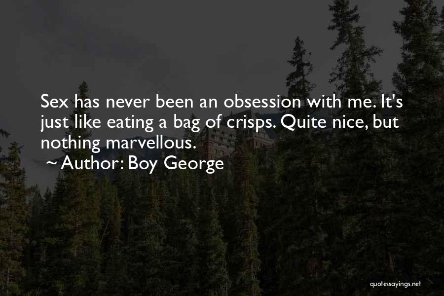 Obsession With Me Quotes By Boy George