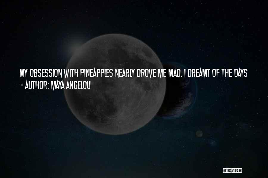 Obsession With Me Quotes By Maya Angelou