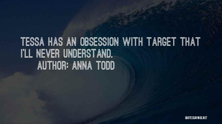 Obsession With Someone Quotes By Anna Todd