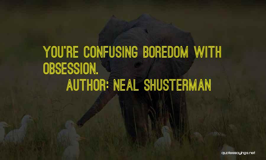 Obsession With Someone Quotes By Neal Shusterman