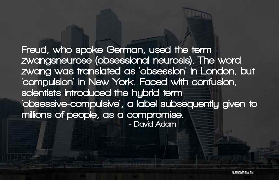 Obsessional Neurosis Quotes By David Adam Obsessional Neurosis Quotes By David Adam