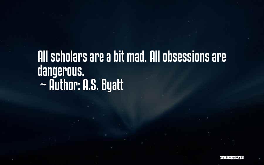 Obsessions Quotes By A.S. Byatt