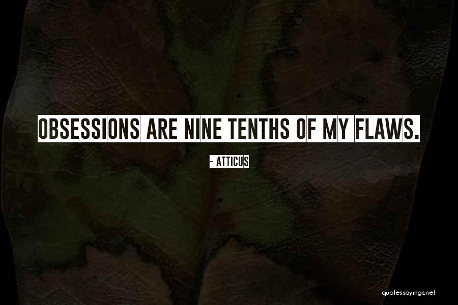 Obsessions Quotes By Atticus