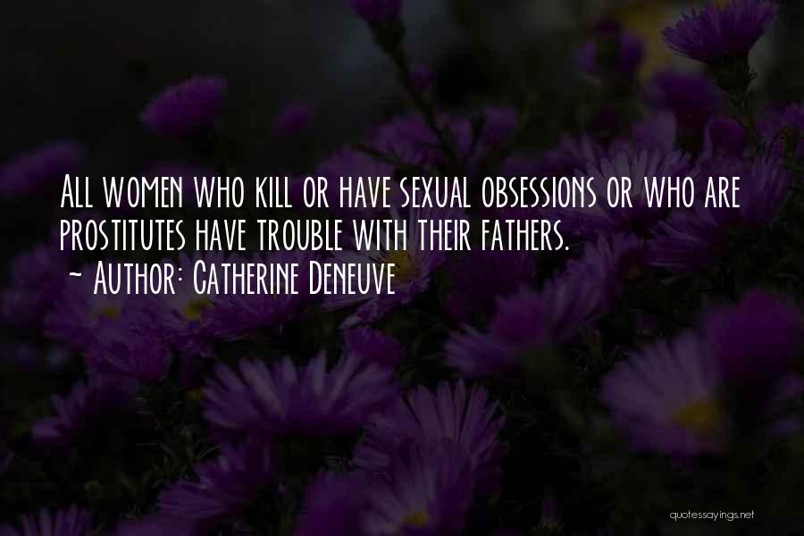 Obsessions Quotes By Catherine Deneuve