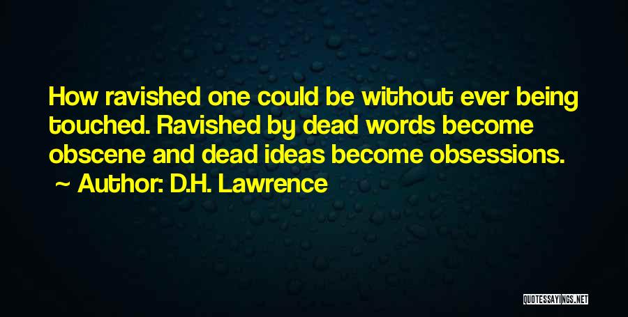 Obsessions Quotes By D.H. Lawrence