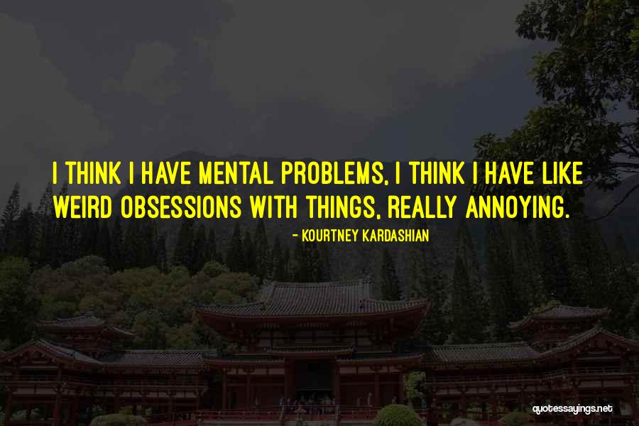 Obsessions Quotes By Kourtney Kardashian Obsessions Quotes By Kourtney Kardashian