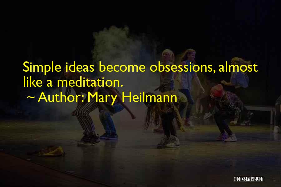 Obsessions Quotes By Mary Heilmann