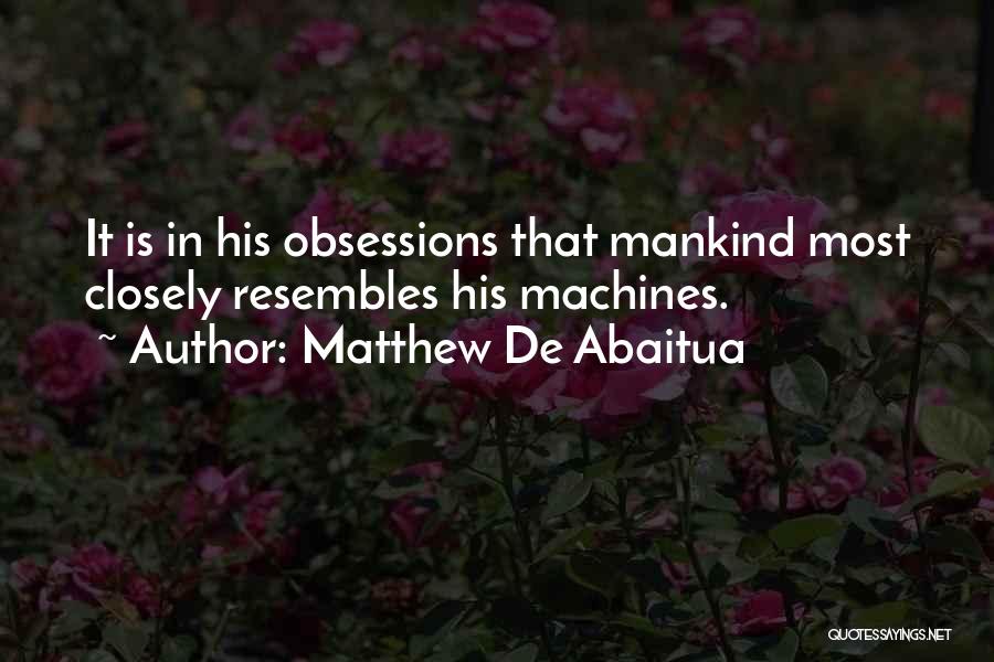 Obsessions Quotes By Matthew De Abaitua