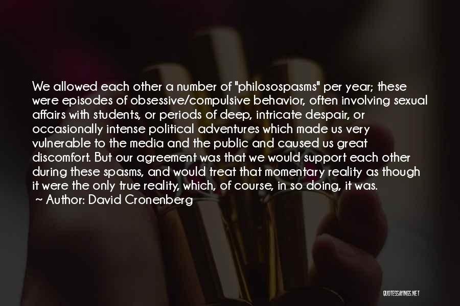 Obsessive Behavior Quotes By David Cronenberg