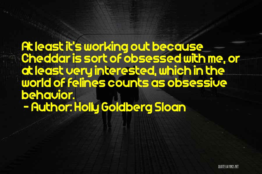 Obsessive Behavior Quotes By Holly Goldberg Sloan