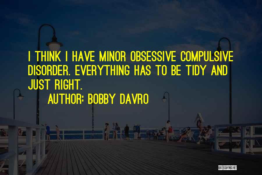 Obsessive Compulsive Disorder Quotes By Bobby Davro