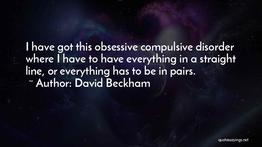 Obsessive Compulsive Disorder Quotes By David Beckham
