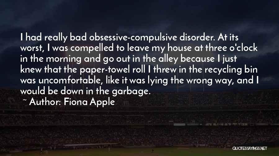 Obsessive Compulsive Disorder Quotes By Fiona Apple