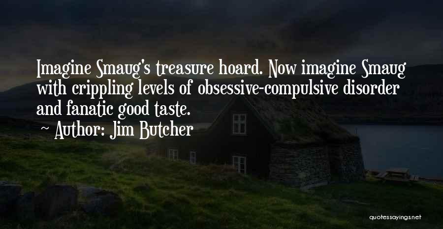 Obsessive Compulsive Disorder Quotes By Jim Butcher