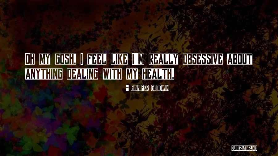 Obsessive Ex Quotes By Ginnifer Goodwin Obsessive Ex Quotes By Ginnifer Goodwin