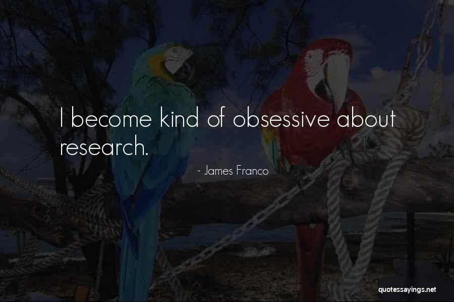 Obsessive Ex Quotes By James Franco Obsessive Ex Quotes By James Franco