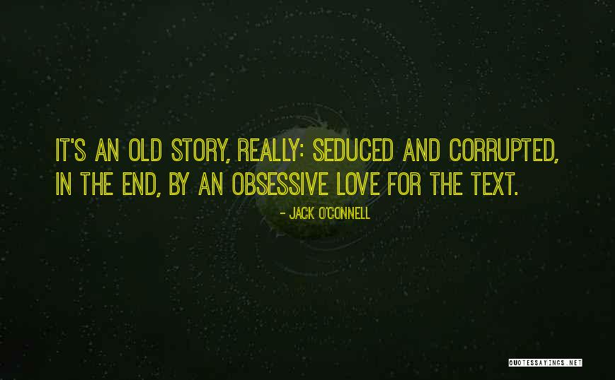Obsessive Love Quotes By Jack O'Connell Obsessive Love Quotes By Jack O'Connell