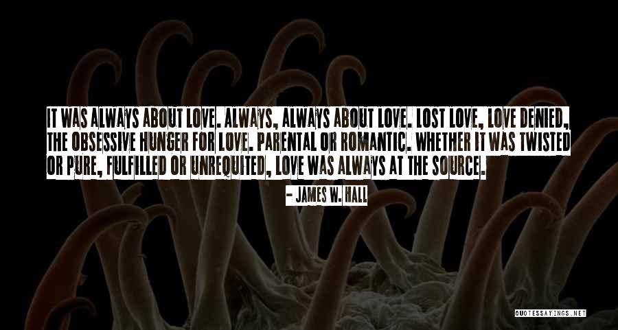 Obsessive Love Quotes By James W. Hall Obsessive Love Quotes By James W. Hall