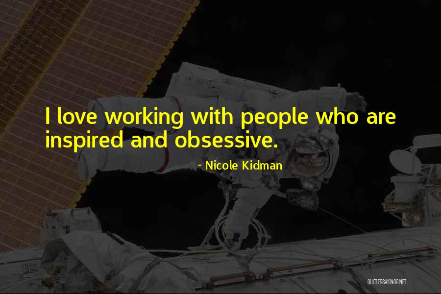 Obsessive Love Quotes By Nicole Kidman Obsessive Love Quotes By Nicole Kidman