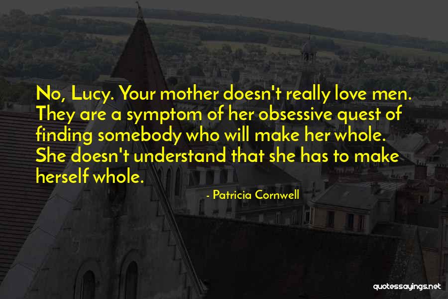 Obsessive Love Quotes By Patricia Cornwell Obsessive Love Quotes By Patricia Cornwell
