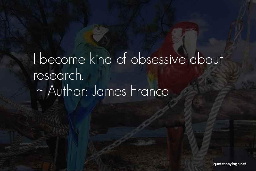 Obsessive Quotes By James Franco