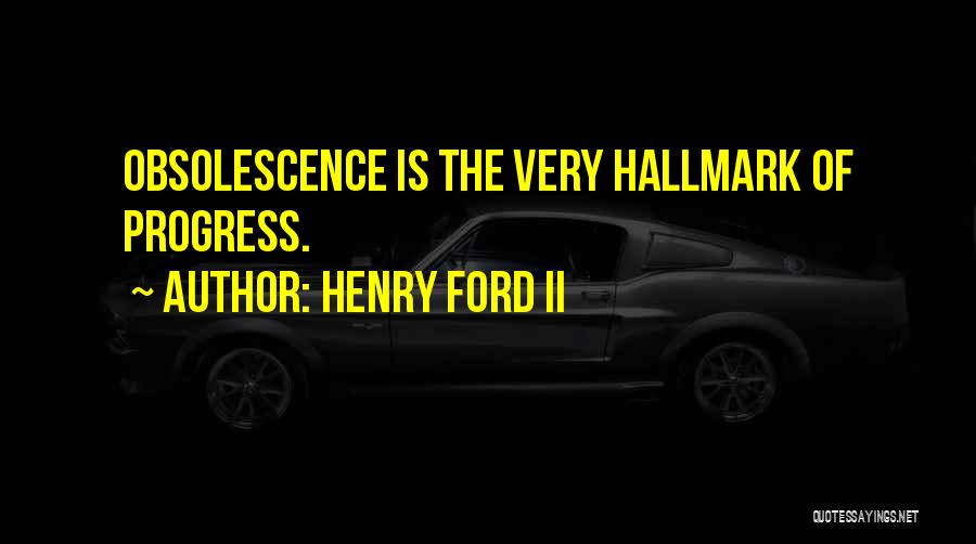 Obsolescence Quotes By Henry Ford II