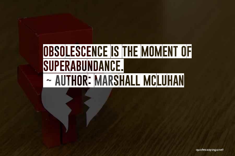 Obsolescence Quotes By Marshall McLuhan