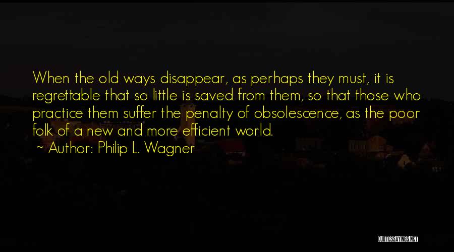 Obsolescence Quotes By Philip L. Wagner
