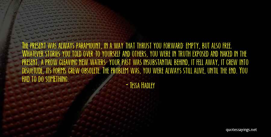 Obsolete Quotes By Tessa Hadley Obsolete Quotes By Tessa Hadley