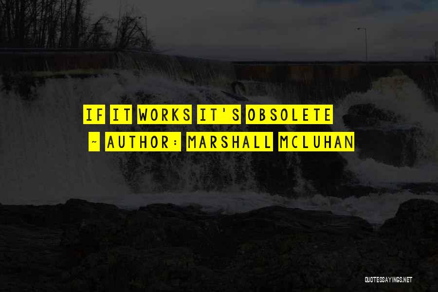 Obsolete Technology Quotes By Marshall McLuhan