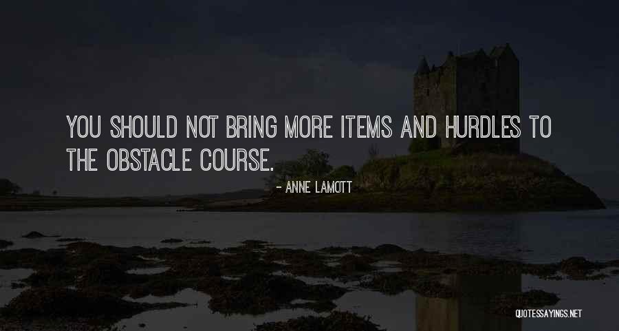 Obstacle Course Quotes By Anne Lamott Obstacle Course Quotes By Anne Lamott