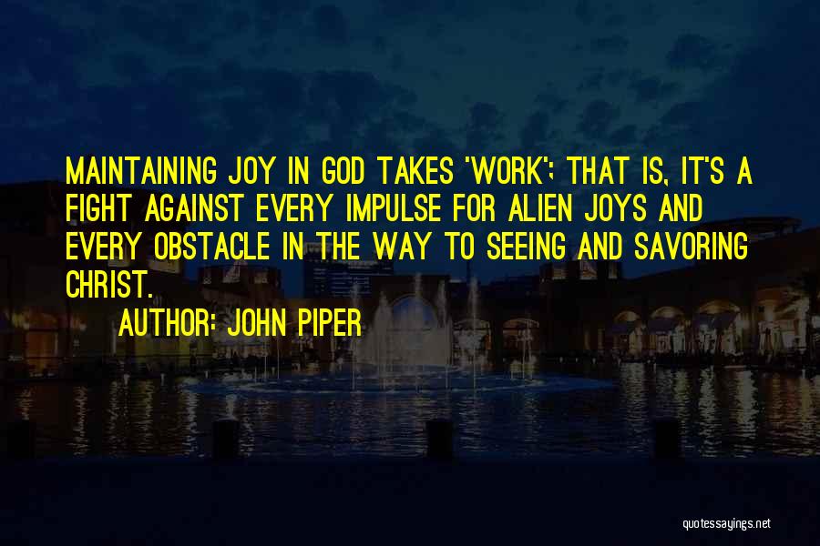 Obstacle Quotes By John Piper