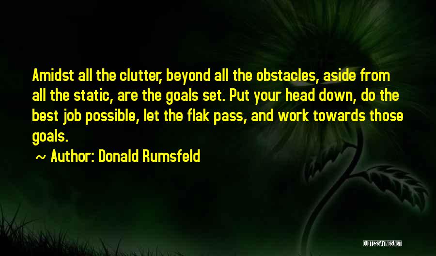 Obstacles And Goals Quotes By Donald Rumsfeld