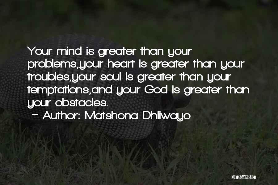 Obstacles And God Quotes By Matshona Dhliwayo