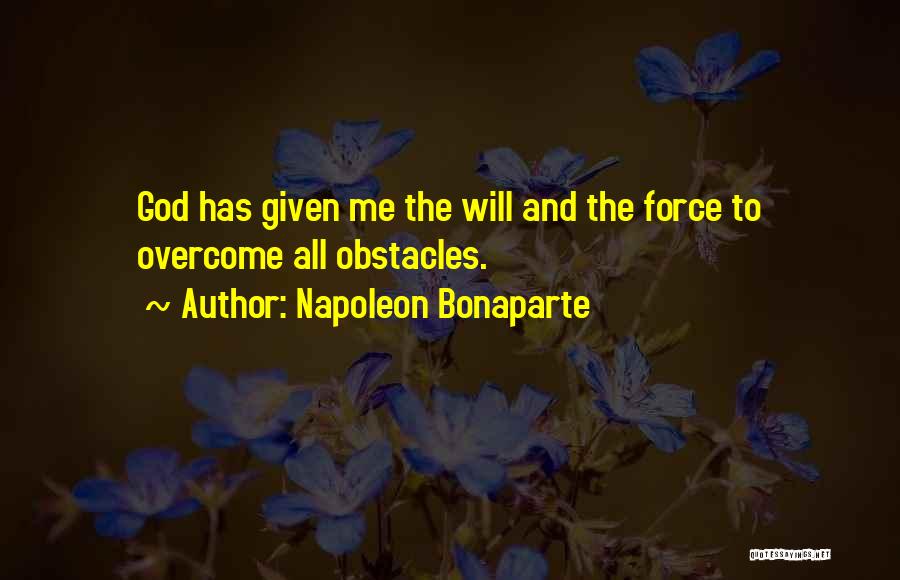 Obstacles And God Quotes By Napoleon Bonaparte