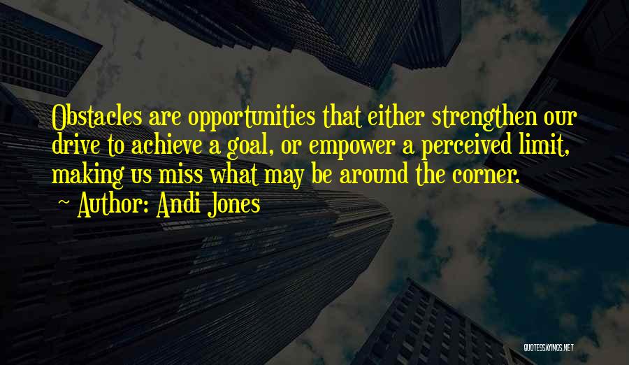 Obstacles And Opportunities Quotes By Andi Jones