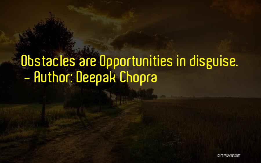 Obstacles And Opportunities Quotes By Deepak Chopra