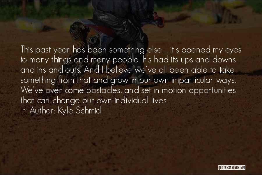 Obstacles And Opportunities Quotes By Kyle Schmid