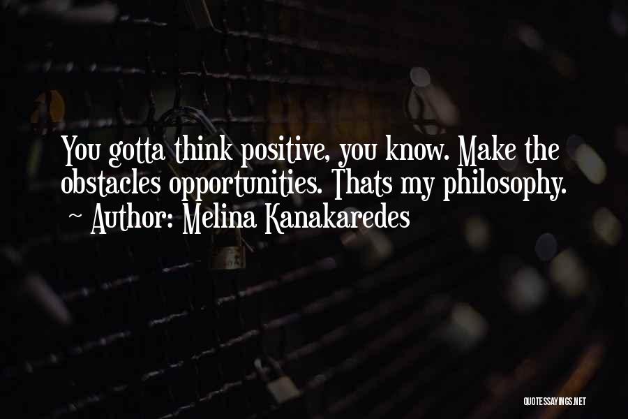 Obstacles And Opportunities Quotes By Melina Kanakaredes