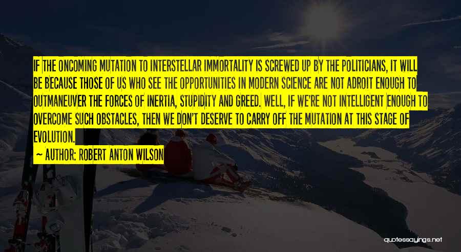 Obstacles And Opportunities Quotes By Robert Anton Wilson