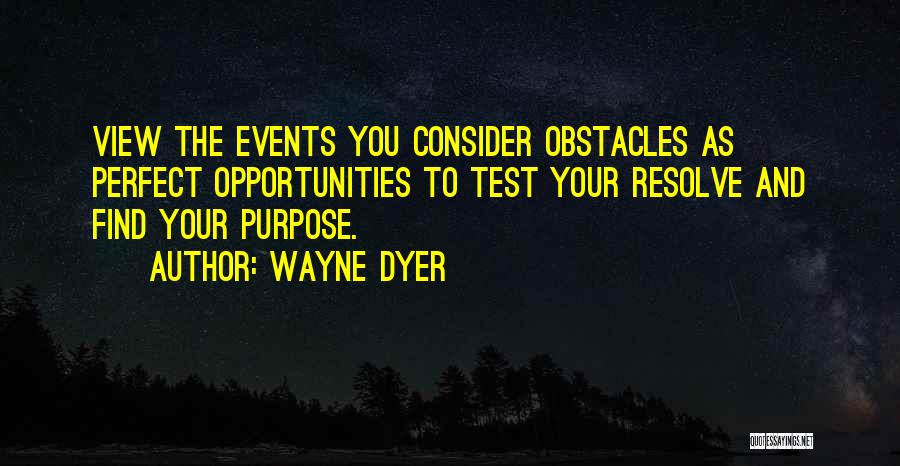 Obstacles And Opportunities Quotes By Wayne Dyer