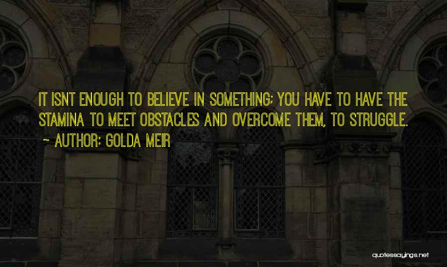 Obstacles And Overcoming Them Quotes By Golda Meir