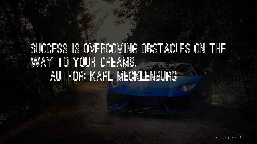 Obstacles And Overcoming Them Quotes By Karl Mecklenburg